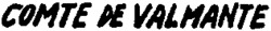 COMTE DE VALMANTE