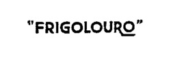 FRIGOLOURO