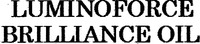 LUMINOFORCE BRILLIANCE OIL