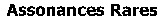 Assonances Rares