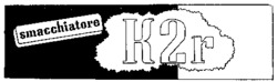 smacchiatore K2r