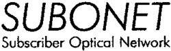 SUBONET Subscriber Optical Network
