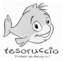 tesoruccio Freiheit von Anfang an !