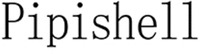 Pipishell