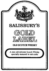 SALISBURY'S GOLD LABEL OLD SCOTCH WHISKY A rare old delicate Scotch Whisky specially matured in oak casks