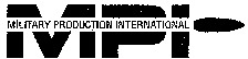 MPI MILITARY PRODUCTION INTERNATIONAL