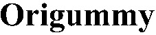 Origummy