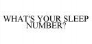WHAT'S YOUR SLEEP NUMBER?