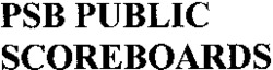 PSB PUBLIC SCOREBOARDS SCOREBOARDS