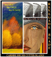 RENEGADE BLADE CARBIDE BRUSH CUTTER BLADES RENEGADE MAIDEN -the ONE -the ONLY -the FINEST