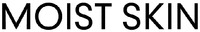 MOIST SKIN