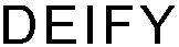 DEIFY