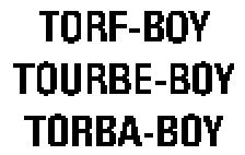 TORF-BOY TOURBE-BOY TORBA-BOY