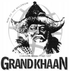 GRAND KHAAN MAN OF THE MILLENIUM CHINGGIS KHAN 1162-1227