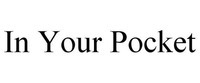 In Your Pocket