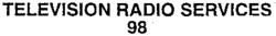 TELEVISION RADIO SERVICES 98