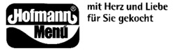Hofmann Menü mit Herz und Liebe für Sie gekocht