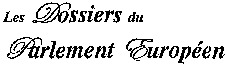 Les Dossiers du Parlement Européen