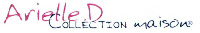 Arielle.D COLLECTION maison