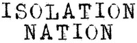 ISOLATION NATION