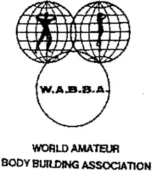 W.A.B.B.A. WORLD AMATEUR BODY BUILDING ASSOCIATION