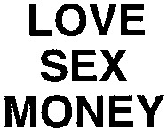 LOVE SEX MONEY