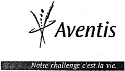 Aventis Notre challenge c'est la vie