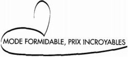 MODE FORMIDABLE, PRIX INCROYABLES