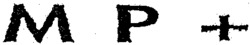 M P +